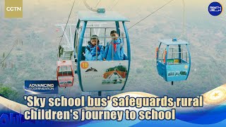 'Sky school bus' safeguards Yunnan rural children's journey to school