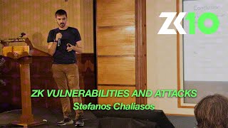 ZK10: ZK Vulnerabilities and Attacks - Stefanos Chaliasos