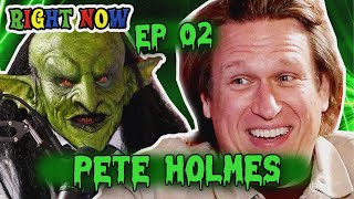 Pete Holmes \u0026 a Goblin Make it TOO Weird | Ep 02 | Right Now Podcast