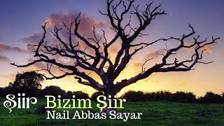 Şiir - Bizim Şiir. - Nail Abbas Sayar #şiir #dinle #müzik