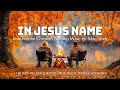 IN JESUS NAME | Instrumental Worship Music for Quiet Time & Reflection | Christian Harmonies