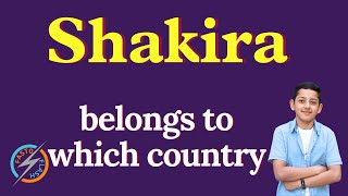 Shakira belongs to which country