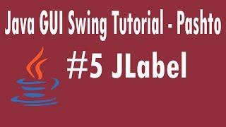 #5 Java Swing Tutorial in Pashto | JLabel