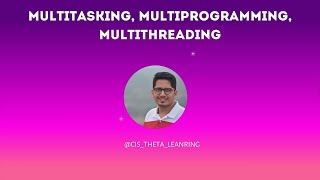 Multitasking vs Multiprogramming vs Multithreading