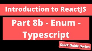 Intro to ReactJS - Part 8b - Enum - Typescript