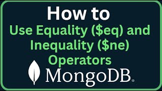MongoDB Tutorial 15 - How to Use Equality ($eq) and Inequality ($ne) Operators in MongoDB