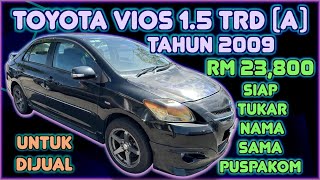 TOYOTA VIOS 1.5 TRD (A) TAHUN 2009 UNTUK DIJUAL