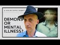 Was Demon Possession Just Mental Illness? A Biblical Investigation