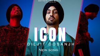Diljit Dosanjh : Icon (Official Music) New Punjabi Song| Diljit Dosanjh New Song | GHOST  2023