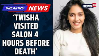 CCTV Footage From 4 Hours Before Twisha's Death: Seen Happy, Smiling And Relaxing At Salon | News18