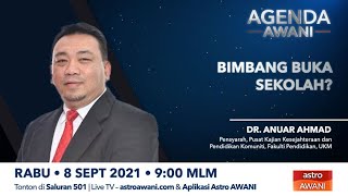 Agenda AWANI: Bimbang buka sekolah?