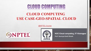 CLOUD COMPUTING USE CASE-GEO-SPATIAL CLOUD