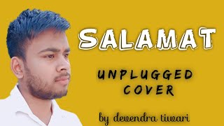 Salamat | unplugged cover | Devendra Tiwari | Arijit singh | Amaal Malik