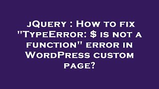 jQuery : How to fix "TypeError: $ is not a function" error in WordPress custom page?