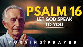 Psalm 16: Let God Speak to You | Morning Prayer and Daily Blessings | God's Word for Today