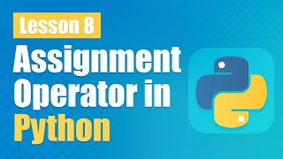 Python Assignment Operators - Python Tutorial ( Lesson 8)