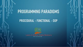 Programming Paradigms - Feature based Classification - Procedural vs Functional vs Object Oriented