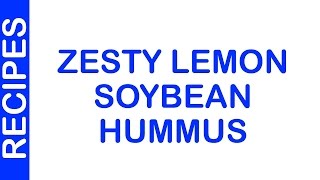 Zesty Lemon Soybean Hummus | EASY RECIPES | EASY TO LEARN