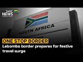 Lebombo border prepares for festive travel surge