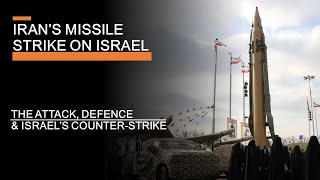 Iran's Missile Strike on Israel - The attack, defence & Israel's counter-strike