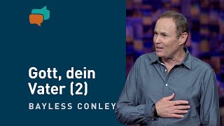 Was du von Gott als Vater erwarten kannst (2) – Bayless Conley