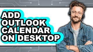 How to Add Outlook Calendar on Desktop - Full Guide