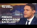 Trevor Responds to Criticism from the French Ambassador - Between The Scenes | The Daily Show Trevor Responds to Criticism from the French Ambassador - Between The Scenes | The Daily Show