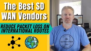 The Best SD WAN Vendors: Reduce Packet Loss on International Routes