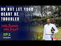 Do Not Let Your Heart Be Troubled | Faith Journey With Jesus | Rev Sudhakar Rajan | EP : 01