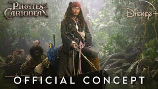 PIRATES OF THE CARIBBEAN 6 - Official Concept | Disney plus | Johnny Depp #piratesofthecaribbean6