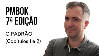 PMBOK 7ª edição (O padrão) - Capítulos 1 e 2