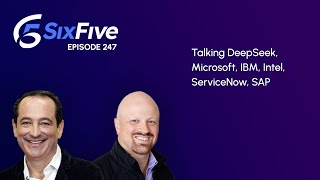 Ep. 247: We are Live! Talking DeepSeek, Microsoft, IBM, Intel, ServiceNow, SAP