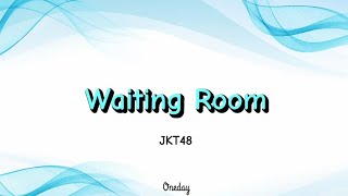 JKT48 - Waiting Room (lirik lagu)