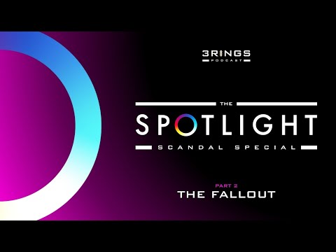 The Spotlight Scandal Pt.2 – The Fallout Ep. #008