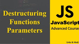 Destructuring Functions Parameters in JavaScript | JavaScript Advanced Tutorial