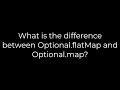 Java :What is the difference between Optional.flatMap and Optional.map?(5solution)