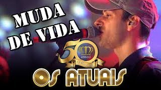 Os Atuais - Muda de Vida (Ao Vivo)