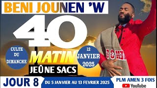 BENI JOUNEN'W|| DIMANCHE DE CONSÉCRATION|| JOUR-8|| 40 MATIN (JEÛNE SACS)|| PLM AMEN 3 FOIS.....