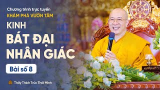 🔴 Kinh Bát Đại Nhân Giác - Bài số 8 | Khám phá vườn tâm | Thầy Thích Trúc Thái Minh