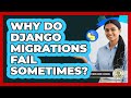 Why Do Django Migrations Fail Sometimes? - Python Code School