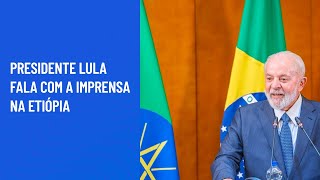 Presidente Lula fala com a imprensa na Etiópia
