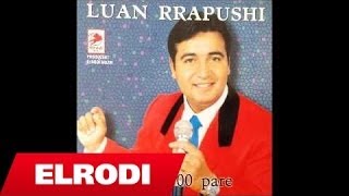 Luan Rrapushi - Me ngadale vallen o