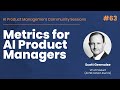 Metrics for AI Product Managers - AI PM Community Session #63