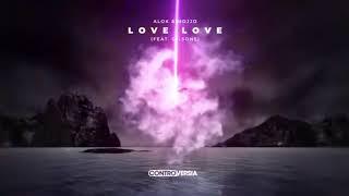 Alok & Mojjo - Love Love (Feat  Gilsons) [Extended Mix]