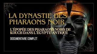 Les Pharaons Noirs | L'épopée de Kouch | Documentaire.