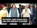 Article 370: PM Modi, Amit Shah call SC verdict historic, say govt decision was constitutional