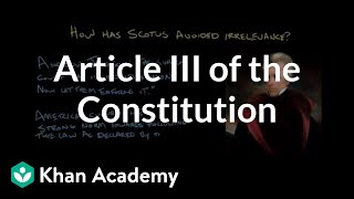Article III of the Constitution | US Government and Politics | Khan Academy