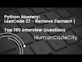 Cracking the Code: LeetCode 27 - Remove Element | Python Solutions | Top 150 Interview Questions