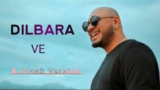 DILBARA VE (LYRICS) - B Praak Version | Latest Hindi Sad Song | B Praak Heart Broken Song | New Song
