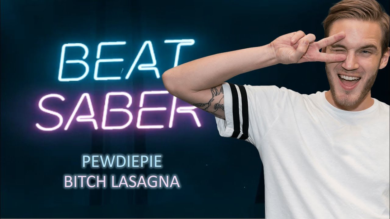 Pewdiepie - Bitch Lasagna | BEAT SABER - YouTube